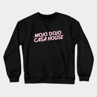 Mojo Dojo Casa House Crewneck Sweatshirt